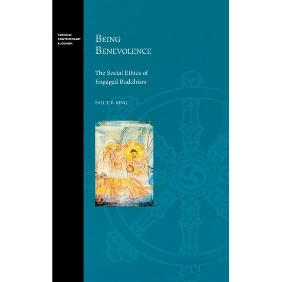 Topics in Contemporary Buddhism Being Benevolence: The Social Ethics of Engaged Buddhism, Book 2, (Hardcover)