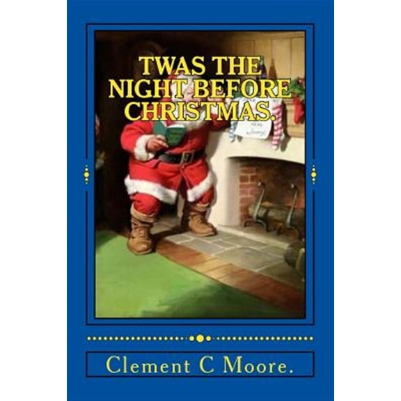 Pre-Owned Twas the Night Before Christmas. Paperback 1522923071 9781522923077 Clement C Moore.