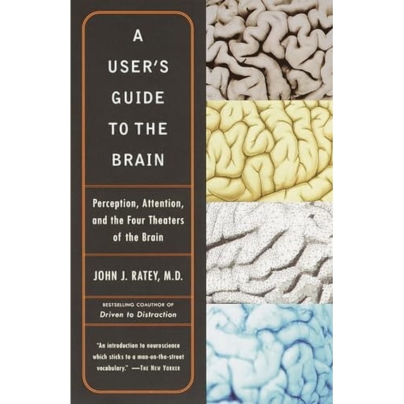 Pre-Owned A User's Guide to the Brain: Perception, Attention, and the Four Theaters of the Brain (Paperback) 0375701079 9780375701078