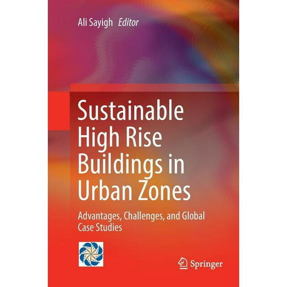 Sustainable High Rise Buildings in Urban Zones: Advantages, Challenges, and Global Case Studies, (Paperback)