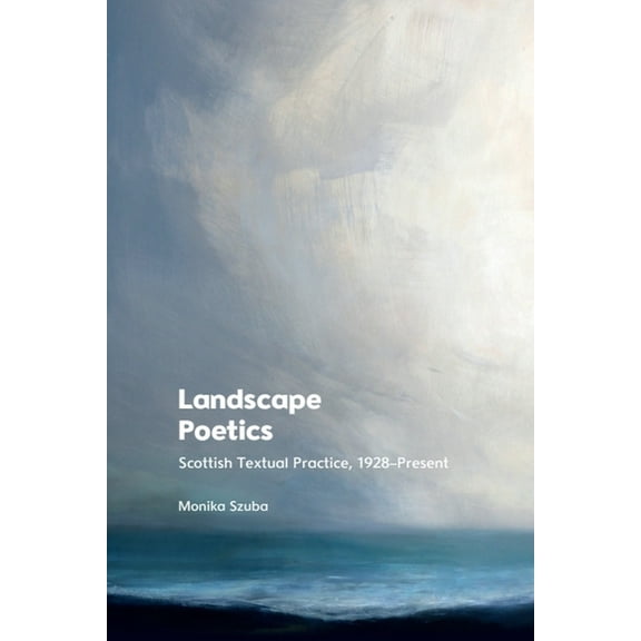 Landscape Poetics: Scottish Textual Practice 1928-Present, (Paperback)