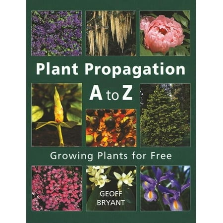 Plant Propagation A to Z: Growing Plants for Free (Other)