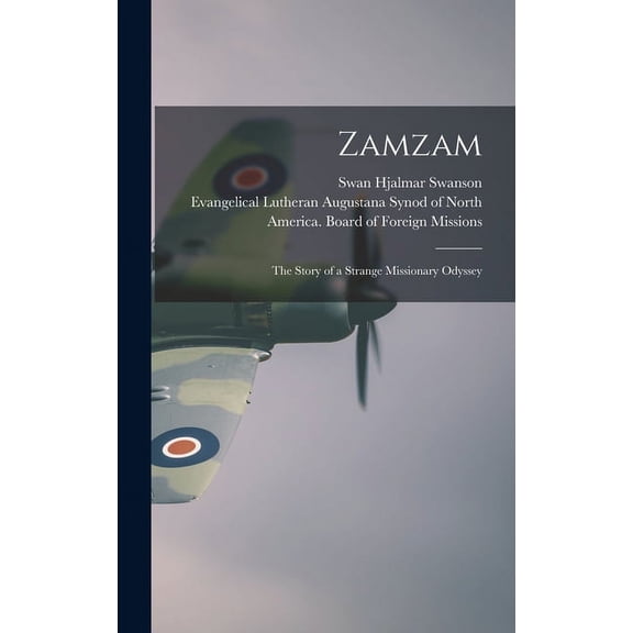Zamzam; the Story of a Strange Missionary Odyssey, (Hardcover)