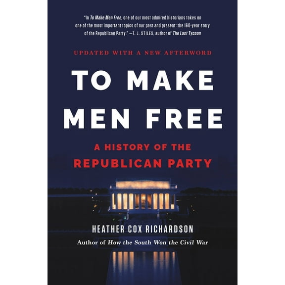 To Make Men Free: A History of the Republican Party, (Paperback)