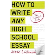How To Write Any High School Essay: The Essential Guide, (Paperback)