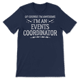 thumbnail image 3 of Events Coordinator Work T-Shirt - Of Course I'm Awesome!, 3 of 8