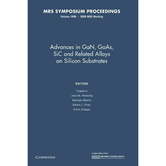 Mrs Proceedings Advances in Gan, GAAS, Sic and Related Alloys on Silicon Substrates: Volume 1068, (Paperback)