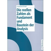 Die Reellen Zahlen ALS Fundament Und Baustein Der Analysis (Hardcover)