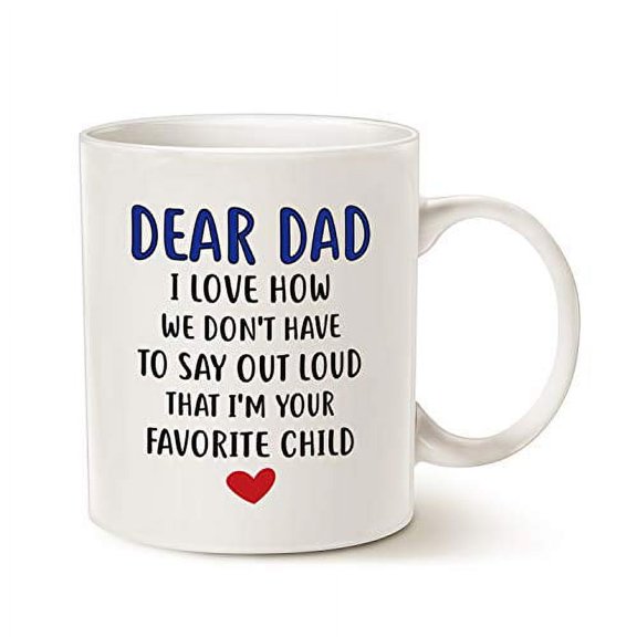 MAUAG Fathers Day Gifts Funny Coffee Mug for Dad, Dear Dad, I'm Your Favorite Child Coffee Mug, Best Birthday Gift Cup from Daughter or Son, White 11 Oz