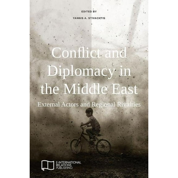 Conflict and Diplomacy in the Middle East: External Actors and Regional Rivalries, (Paperback)