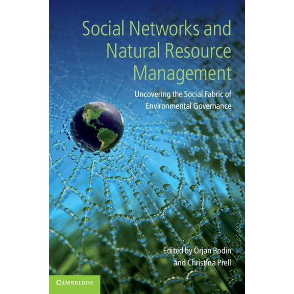 Social Networks and Natural Resource Management: Uncovering the Social Fabric of Environmental Governance, (Paperback)