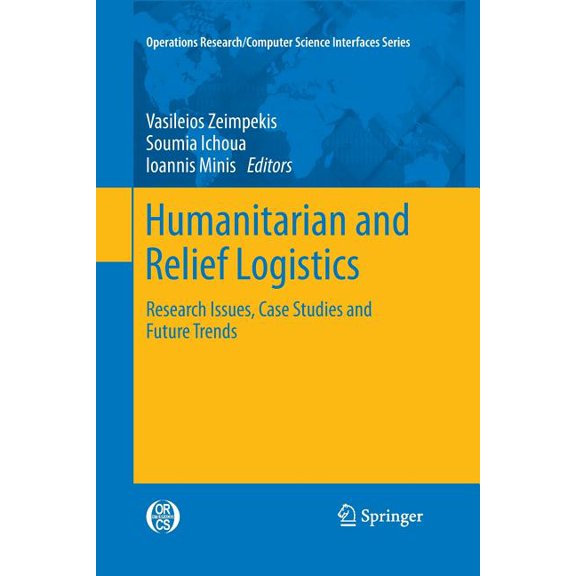 Operations Research/Computer Science Int Humanitarian and Relief Logistics: Research Issues, Case Studies and Future Trends, Book 54, (Paperback)
