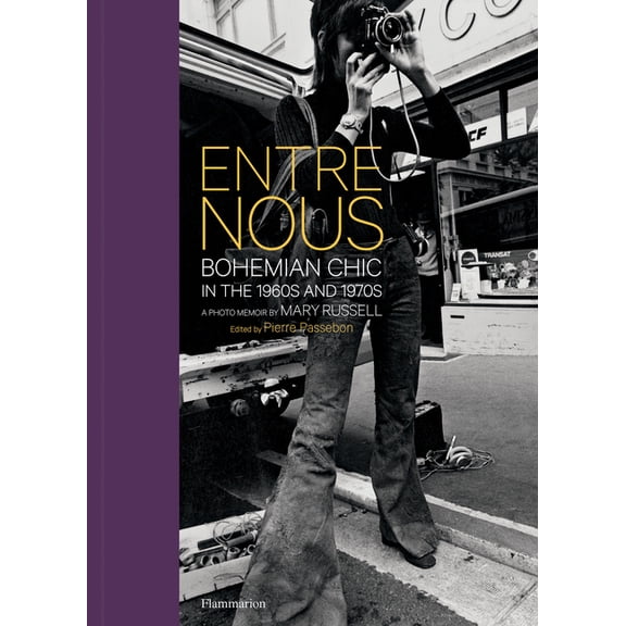 Entre Nous: Bohemian Chic in the 1960s and 1970s : A Photo Memoir by Mary Russell (Hardcover)
