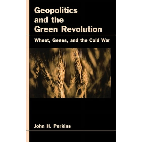 Geopolitics and the Green Revolution, (Hardcover)