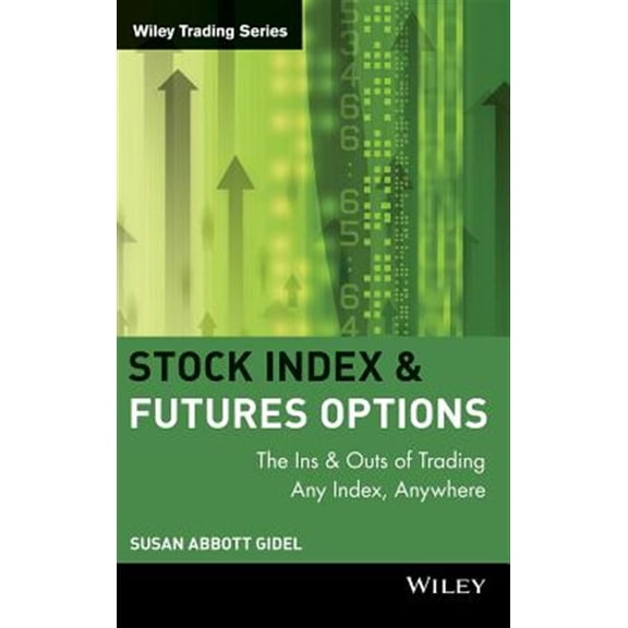 Pre-Owned Wiley Trading Stock Index Futures & Options: The Ins and Outs of Trading Any Index, Anywhere, Book 82, (Hardcover)