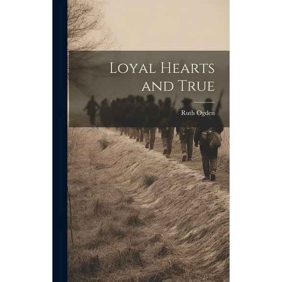Loyal Hearts and True (Hardcover)