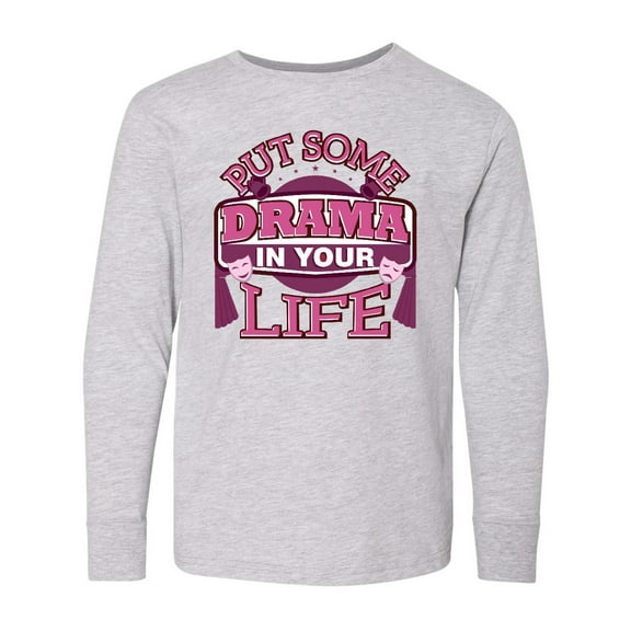 Inktastic Theater Put Some Drama In Your Life Long Sleeve Youth T-Shirt