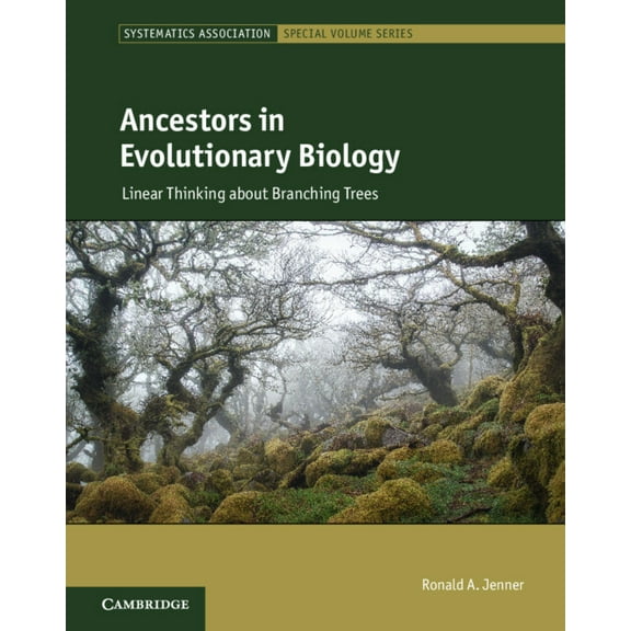 Systematics Association Special Volume Ancestors in Evolutionary Biology: Linear Thinking about Branching Trees, Book 91, (Hardcover)