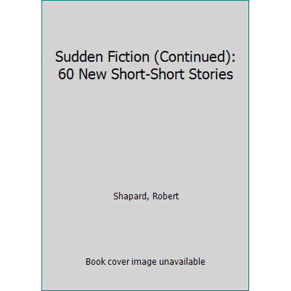 Pre-Owned Sudden Fiction (Continued): 60 New Short-Short Stories (Hardcover) 0393038300 9780393038309