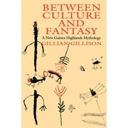 Between Culture and Fantasy : A New Guinea Highlands Mythology (Paperback)