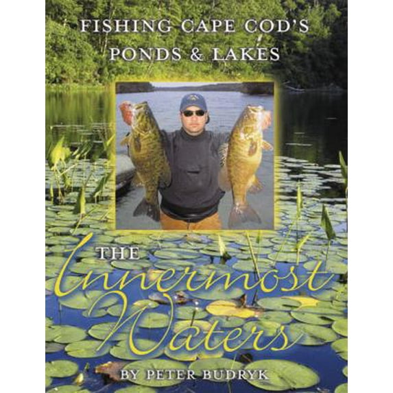 Pre-Owned The Innermost Waters: Fishing Cape Cod's Ponds & Lakes (Paperback) 0975850237 9780975850237