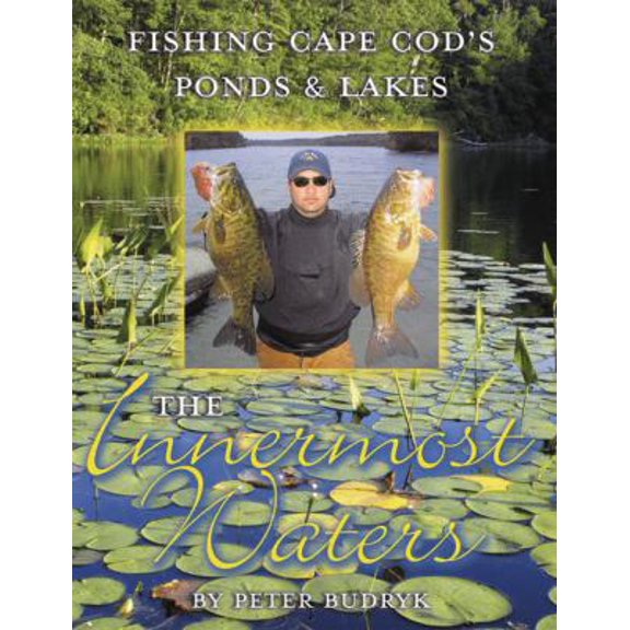 Pre-Owned The Innermost Waters: Fishing Cape Cod's Ponds & Lakes (Paperback) 0975850237 9780975850237