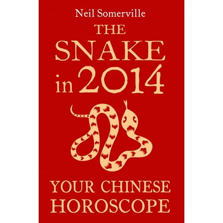 - The Snake in 2014: Your Chinese Horoscope - eBook