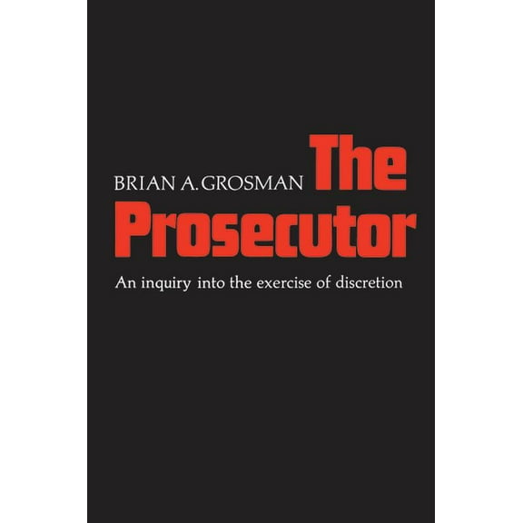 Heritage The Prosecutor: An Inquiry into the Exercise of Discretion, (Paperback)