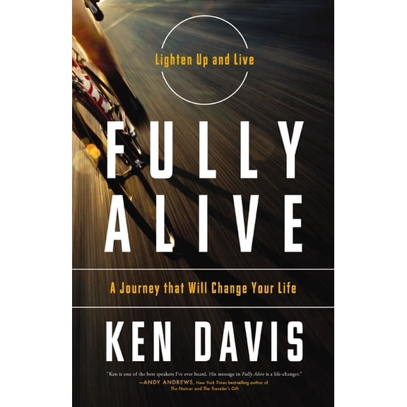 Fully Alive: Lighten Up and Live - A Journey That Will Change Your Life, (Paperback)