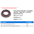 thumbnail image 2 of Front Left Axle Shaft Seal - Compatible with 2001 - 2005, 2007 - 2010 Ford Explorer Sport Trac 2002 2003 2004 2008 2009, 2 of 2