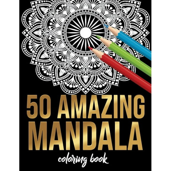 50 Amazing Mandala Coloring book: 50 Different MANDALAS Adult Coloring Book Friendly Relaxing & Creative Art Activities on High-Quality (Mandala Coloring Book for Adults), (Paperback)