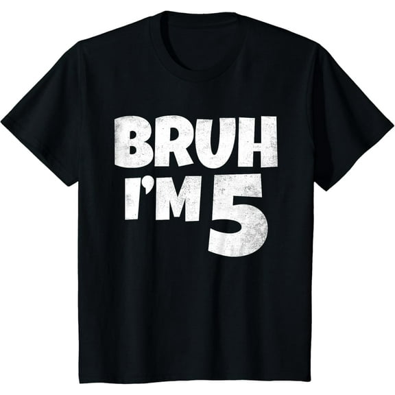 t-shirtKids Bruh I'm 5 Year Old Gifts 5th Birthday Boy Five Funny T-Shirt mens t shirt,black,women,funny,misfits,men,journey