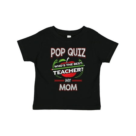 

Inktastic Pop Quiz Mom Best Teacher Gift Toddler Boy or Toddler Girl T-Shirt
