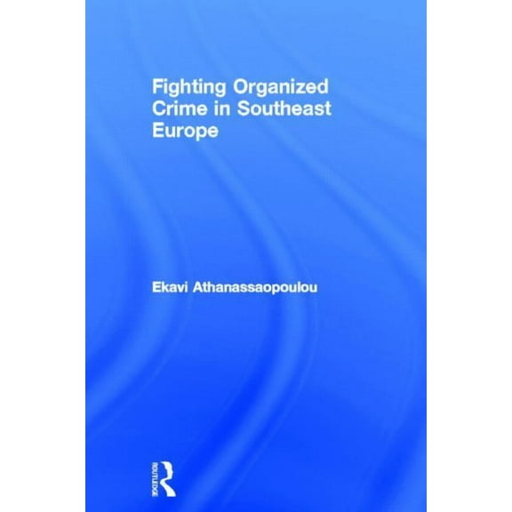 Organized Crime in Southeast Europe, (Hardcover)