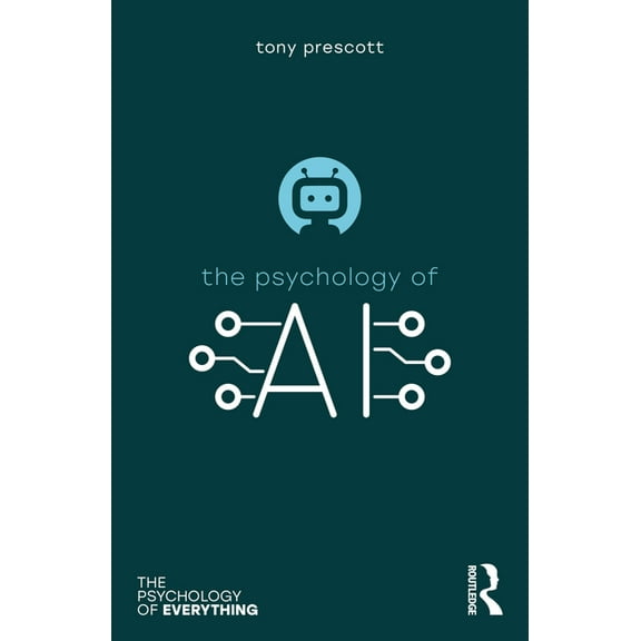 Psychology of Everything The Psychology of Artificial Intelligence, (Paperback)