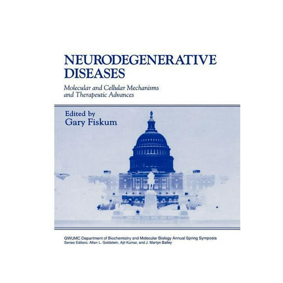 Gwumc Department of Biochemistry and Mol Neurodegenerative Diseases: Molecular and Cellular Mechanisms and Therapeutic Advances, (Hardcover)