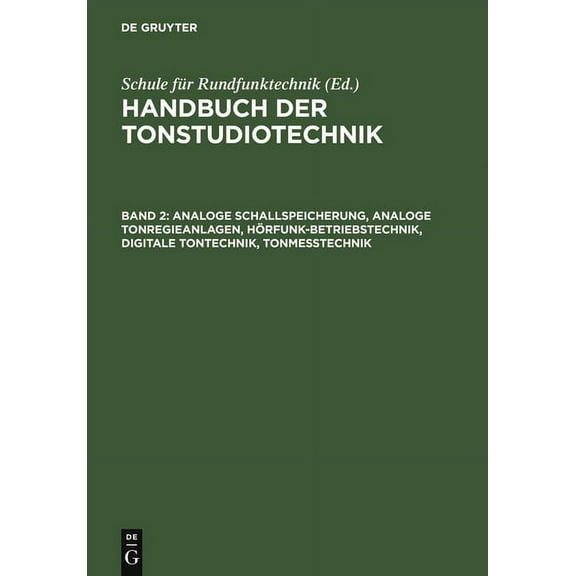 Analoge Schallspeicherung, Analoge Tonregieanlagen, Hörfunk-Betriebstechnik, Digitale Tontechnik, Tonmesstechnik, (Hardcover)