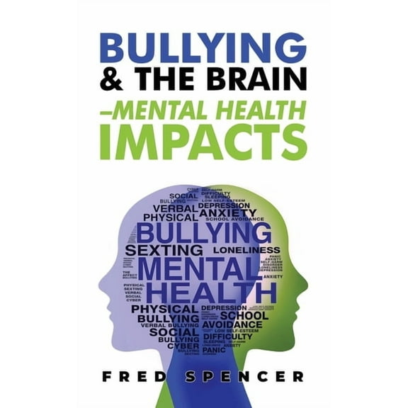 Bullying & The Brain: Mental Health Impacts, (Paperback)