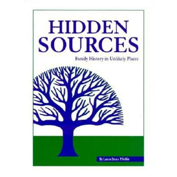 Hidden Sources: Family History in Unlikely Places, (Hardcover)