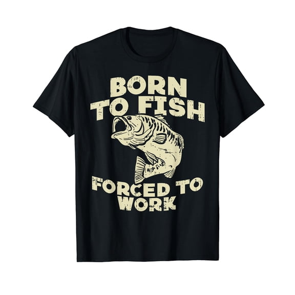 Born To Fish Forced Work Bass Funny Fishing Fisherman Gift T-Shirt