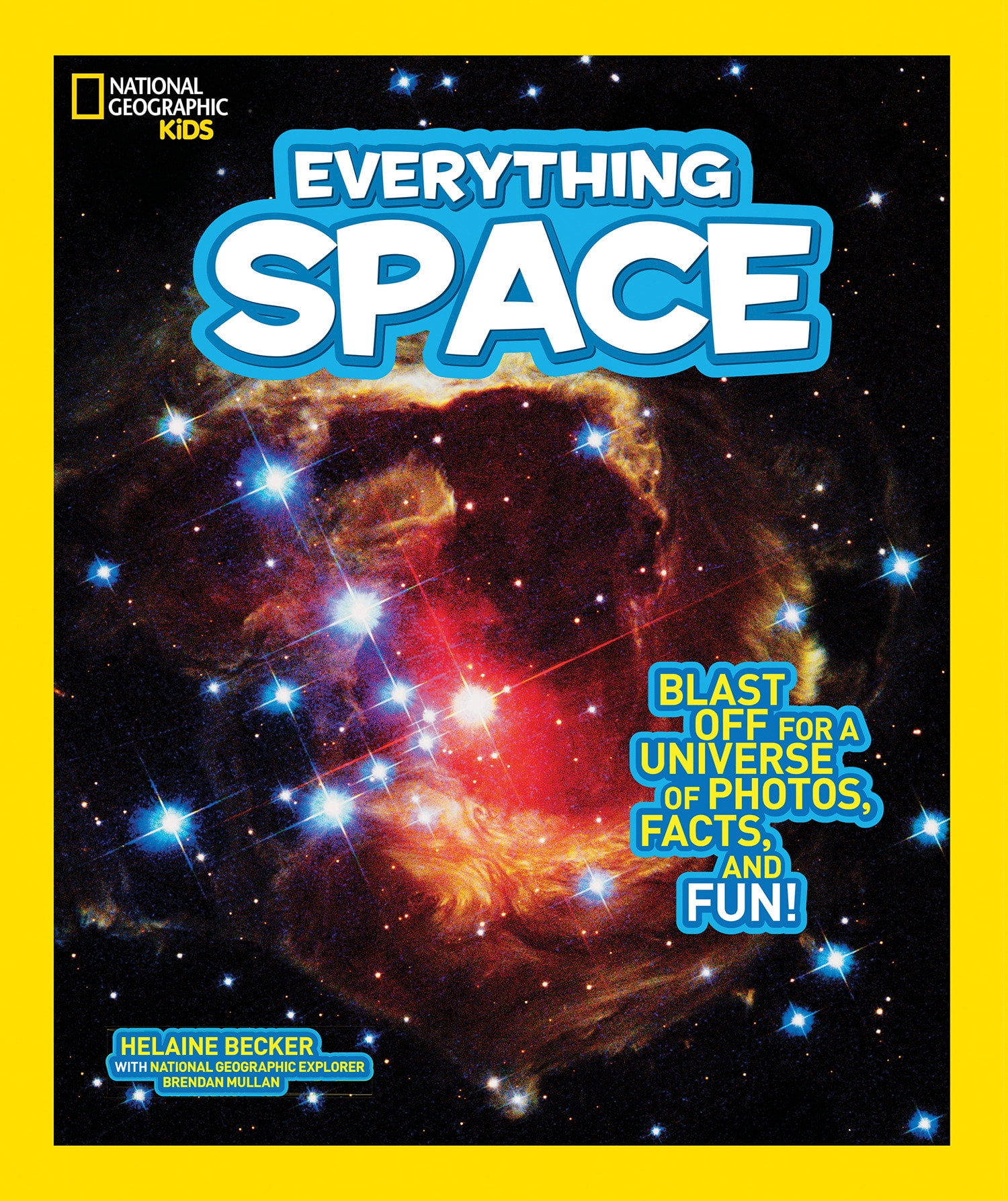 National Geographic Kids Everything Space : Blast Off for a Universe of