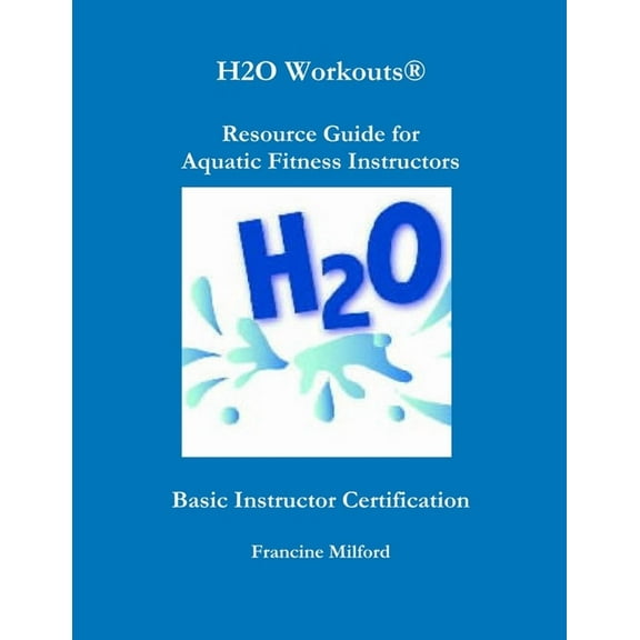 H2O Workouts(R) Resource Guide for Aquatic Fitness Instructors, (Paperback)