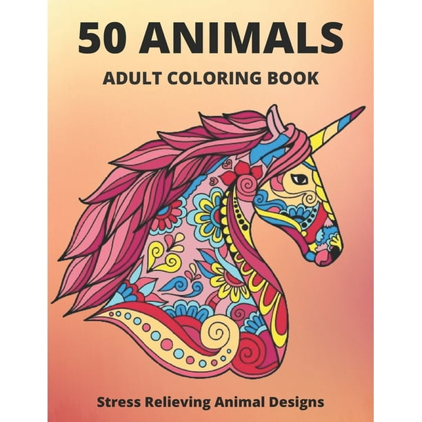Download 50 Animals Adult Coloring Book Stress Relieving Animal Designs Mandala Coloring Book For Adults Anti Stress Inspirational Animal Mandalas Lion Elephant Cat Horse Dog 8 5 11 Gift Book For M Walmart Com Walmart Com