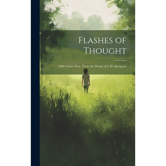 Flashes of Thought: 1000 Choice Extr. From the Works of C.H. Spurgeon (Hardcover)