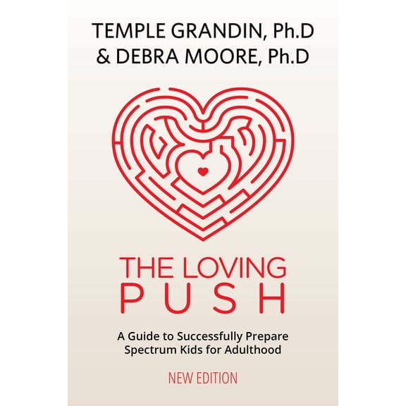 The Loving Push, 2nd Edition: A Guide to Successfully Prepare Spectrum Kids for Adulthood, (Paperback)