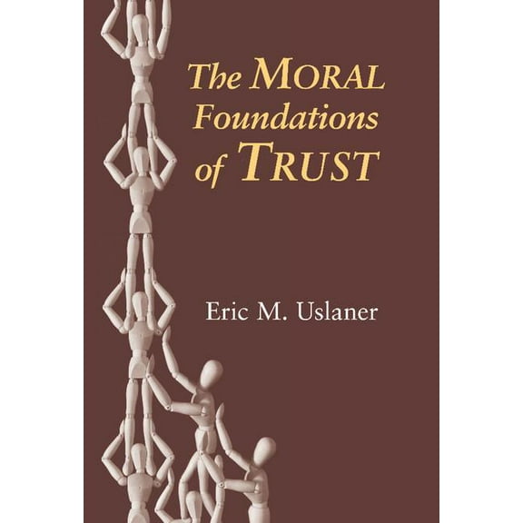 The Moral Foundations of Trust, (Hardcover)
