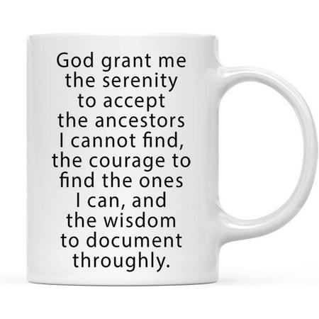 

CTDream Funny Genealogists 11oz. Coffee Mug Gift God Grant Me the Serenity to Accept The Ancestors I Cannot Find 1-Pack Novelty Cup Birthday Christmas Gift Ideas for Geneology Expert