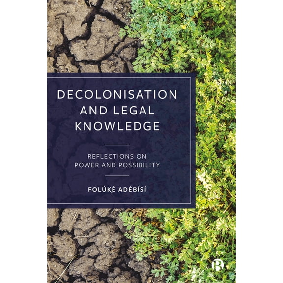 Decolonisation and Legal Knowledge: Reflections on Power and Possibility, (Paperback)