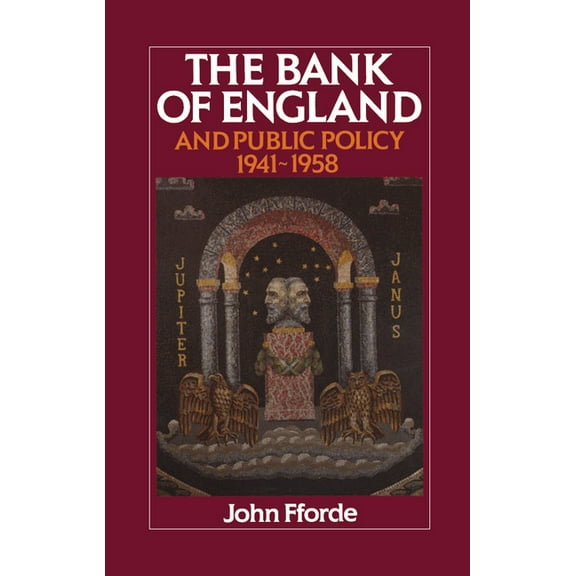 The Bank of England and Public Policy, 1941 1958, (Hardcover)