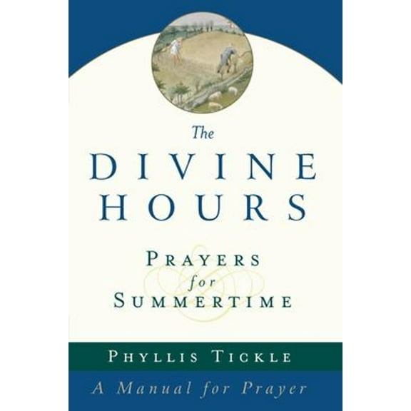 Pre-Owned The Divine Hours (Volume One): Prayers for Summertime: A Manual for Prayer (Paperback) 0385504764 9780385504768